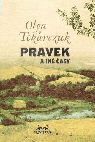 Kniha: Pravek a iné časy - Olga Tokarczuková
