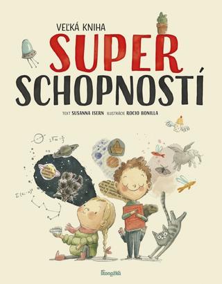 Kniha: Veľká kniha superschopností - 1. vydanie - Susanna Isern, Rocio Bonilla