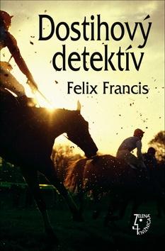 Kniha: Dostihový detektív - Felix Francis