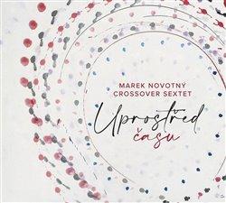 CD: Uprostřed času - CD - 1. vydanie - Sextet CrossOver, Marek Novotný