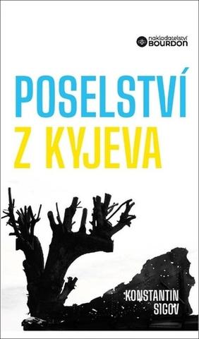 Kniha: Poselství z Kyjeva o Ukrajině a Evropě - 1. vydanie - Konstantin Sigov