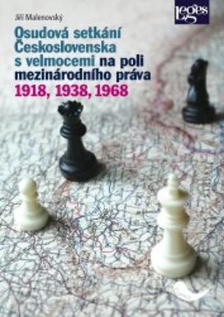 Kniha: Osudová setkání Československa s velmocemi na poli mezinárodního práva - 1918, 1938, 1968 - 1. vydanie - Jiří Malenovský