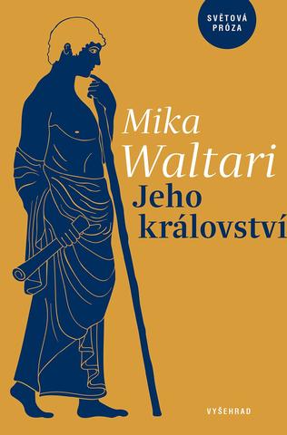 Kniha: Jeho království - Jedenáct listů Marca Manilia Mezentiana z jara r. XXX po Kristu - Mika Waltari