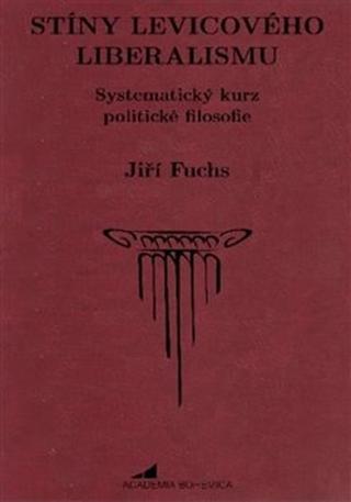 Kniha: Stíny levicového liberalismu - Systematický kurz politické filosofie - Jiří Fuchs