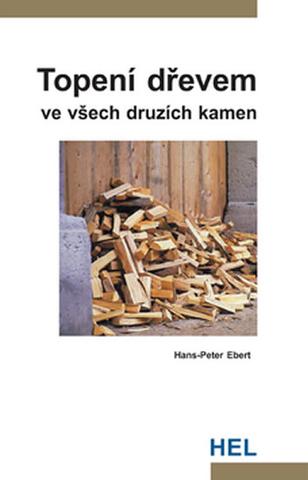Kniha: Topení dřevem - ve všech druzích kamen - Hans-Peter Ebert