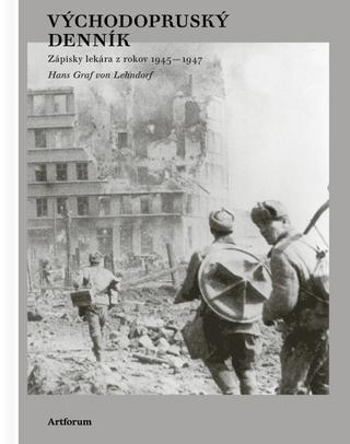 Kniha: Východopruský denník - Zápisky lekára z rokov 1945 - 1947 - 1. vydanie - Hans Graf von Lehndorff