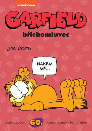 Kniha: Garfield Garfield břichomluvec (č. 60) - Garfieldova 60. kniha sebraných stripů - 1. vydanie - Jim Davis