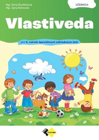 Kniha: Vlastiveda pre 4. ročník špeciálnych základných škôl - učebnica - 1. vydanie - Mgr. Silvia Škultétyová
