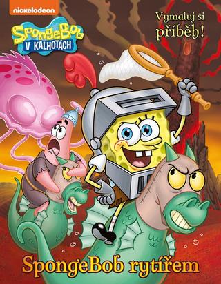 Kniha: SpongeBob - SpongeBob rytířem - Vymaluj si příběh! - 1. vydanie - Kolektiv