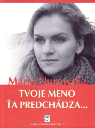 Kniha: Tvoje meno ťa predchádza... - 1. vydanie - Maria Nurowská