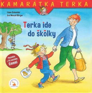 Kniha: Terka ide do škôlky - nové vydanie - Kamarátka Terka 1.diel - 1. vydanie - Liane Schneider, Eva Wenzel-Burger