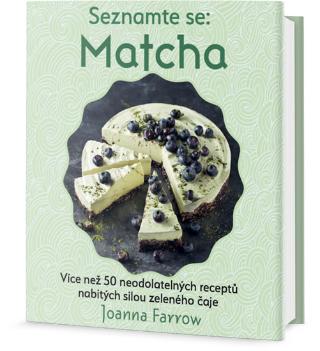 Kniha: Seznamte se: MATCHA - Více než 50 neodolatelných receptů nabitých silou zeleného čaje - 1. vydanie - Joanna Farrow