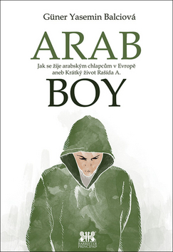 Kniha: Arabboy - Jak se žije arabským chlapcům v Evropě - 1. vydanie - Güner Yasemin Balciová
