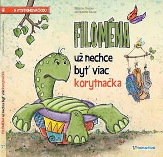 Kniha: Filoména už nechce byť viac korytnačka - s vystrihovačkou - 1. vydanie - Simone Gruber, Jacqueline Kauer