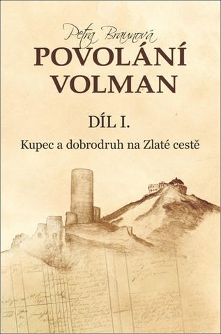 Kniha: Povolání Volman - Kupec a dobrodruh na Zlaté cestě - 1. vydanie - Petra Braunová