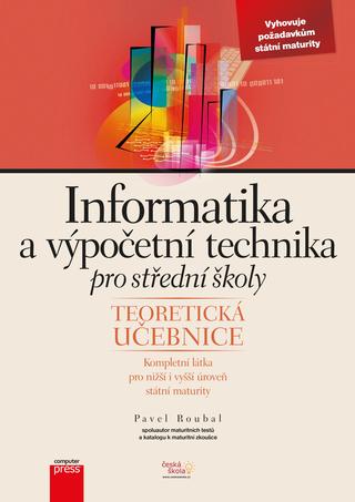 Kniha: Informatika a výpočetní technika pro střední školy - Teoretická učebnice - 1. vydanie - Pavel Roubal