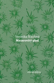 Kniha: Mezerovitý plod - 1. vydanie - Veronika Šikulová