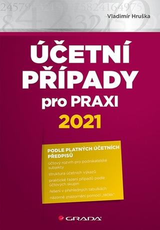 Kniha: Účetní případy pro praxi 2021 - 1. vydanie - Vladimír Hruška