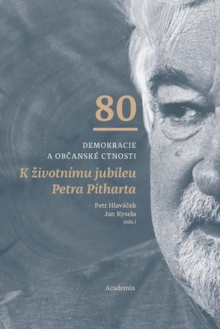 Kniha: Demokracie a občanské ctnosti - K životnímu jubileu Petra Pitharta - Petr Hlaváček