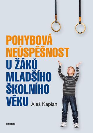 Kniha: Pohybová neúspěšnost u žáků mladšího školního věku - 1. vydanie - Aleš Kaplan