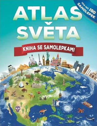 Kniha: Atlas světa - Kniha se samolepkami - 1. vydanie - John Malam