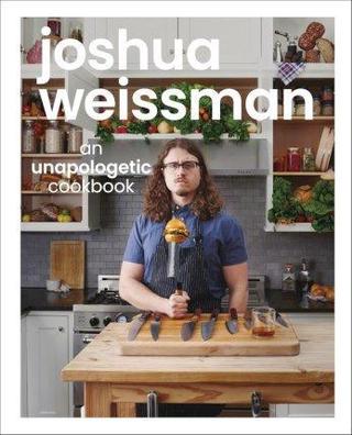 Kniha: An Unapologetic Cookbook - 1. vydanie - Joshua Weissman