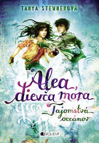 Kniha: Alea, dievča mora 3 – Tajomstvá oceánov - 2. vydanie - Tanya Stewnerová