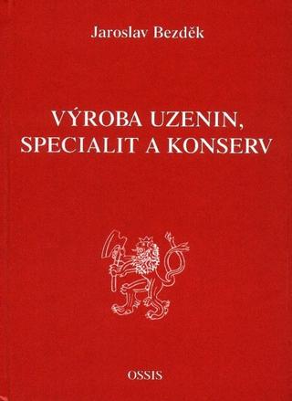 Kniha: Výroba uzenin, specialit a konserv - Jaroslav Bezděk