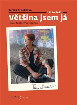 Kniha: Většina jsem já - Eseje, fejetony a recenze 1996 - 2021 - Tereza Brdečková