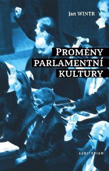 Kniha: Proměny parlamentní kultury - 1. vydanie - Jan Wintr