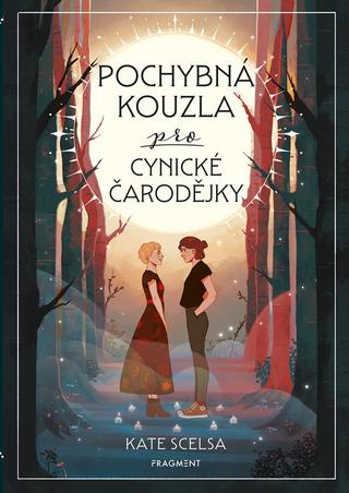Kniha: Pochybná kouzla pro cynické čarodějky - 1. vydanie - Kate Scelsa