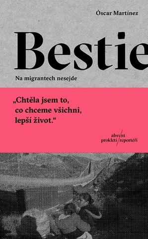 Kniha: Bestie - Na migrantech nesejde - 1. vydanie - Óscar Martínez
