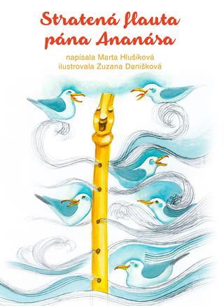 Kniha: Stratená flauta pána Ananása - 1. vydanie - Marta Hlušíková