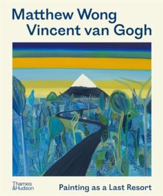 Kniha: Matthew Wong - Vincent van Gogh - Kenny Schachter,Joost van der Hoeven,Richard Schiff,John Yau