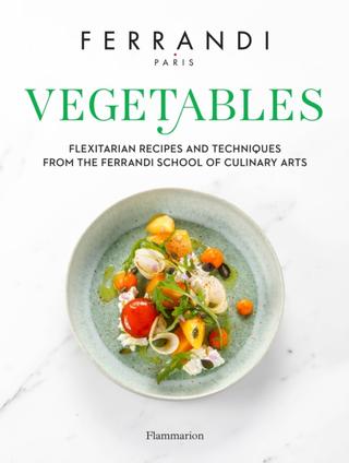 Kniha: Vegetables: Recipes and Techniques from the Ferrandi School of Culinary Arts