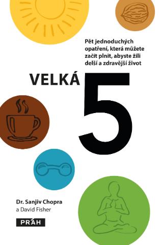 Kniha: Velká pětka - Pět jednoduchých opatření, která můžete začít plnit, abyste žili delší a zdravější život - 1. vydanie - Sanjiv Chopra