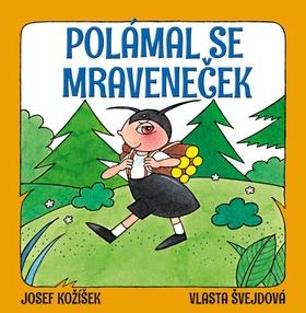 Kniha: Polámal se mraveneček - Josef Kožíšek; Vlasta Švejdová