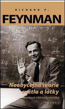 Kniha: Neobyčejná teorie světla a látky - Kvantová elektrodynamika - Richard P. Feynman