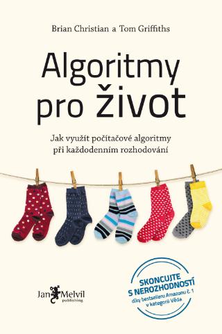 Kniha: Algoritmy pro život - Jak využít počítačové algoritmy při každodenním rozhodování - Brian Christian