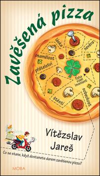 Kniha: Zavěšená pizza - Co se stane, když dostanete darem zavěšenou pizzu? - 1. vydanie - Vítězslav Jareš