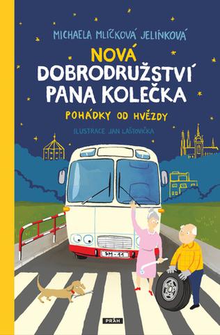 Kniha: Nová dobrodružství pana Kolečka - Pohádky od Hvězdy - 1. vydanie - Michaela Mlíčková Jelínková; Jan Laštovička