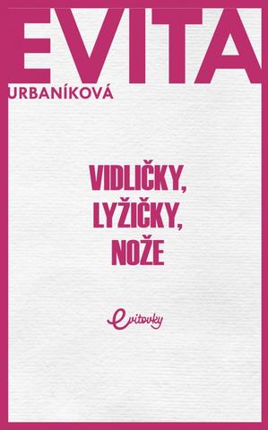 Kniha: Vidličky, lyžičky, nože - Evita Urbaníková