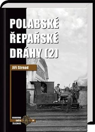 Kniha: Polabské řepařské dráhy 2 - Jiří Strnad