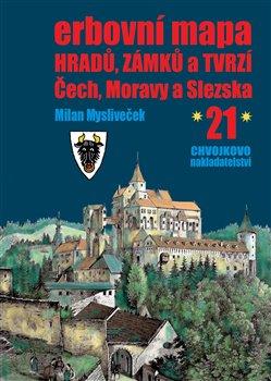 Kniha: Erbovní mapa hradů, zámků a tvrzí Čech, Moravy a Slezska 21 - Milan Mysliveček
