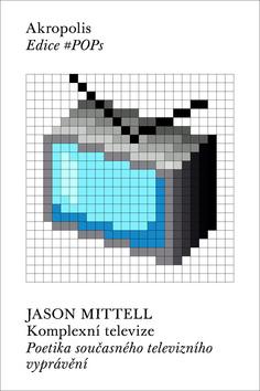 Kniha: Komplexní televize - Poetika současného televizního vyprávění - 1. vydanie - Jason Mittell