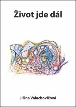 Kniha: Život jde dál - Jiřina Valachovičová