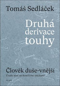 Kniha: Druhá derivace touhy - Člověk duše-vnější - 1. vydanie - Tomáš Sedláček