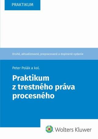 Kniha: Praktikum z trestného práva procesného - Peter Polák; Jozef Záhora; Marcela Tittlová; Juraj Chylo