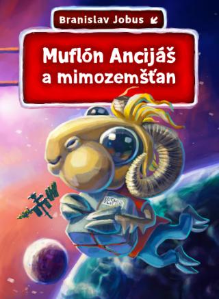 Kniha: Muflón Ancijáš a mimozemšťan - Branislav Jobus