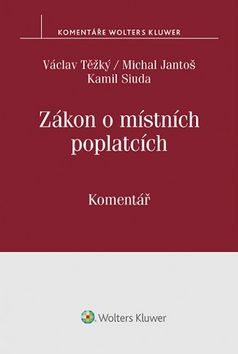 Kniha: Zákon o místních poplatcích - Komentář - 1. vydanie - Václav Těžký; Michal Jantoš; Kamil Siuda